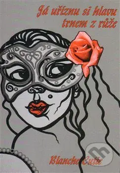 Já uříznu si hlavu - Blanche Cutie - kniha z kategorie Poezie