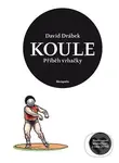 Koule - příběh vrhačky - David Drábek