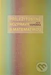 Příležitostné rozpravy s matematikou - Petr Vopěnka - kniha z kategorie Střední školy