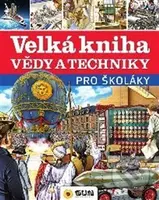 Velká kniha vědy a techniky pro školáky - kniha z kategorie Encyklopedie