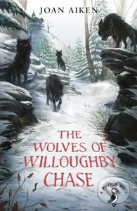 The Wolves of Willoughby Chase (60th Anniversary Edition)
