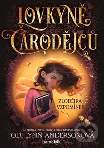 Lovkyně čarodějců – Zlodějka vzpomínek - Jodi Lynn Anderson