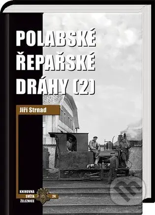 Polabské řepařské dráhy 2 - Jiří Strnad, Zdeněk Hrdina - kniha z kategorie Historie
