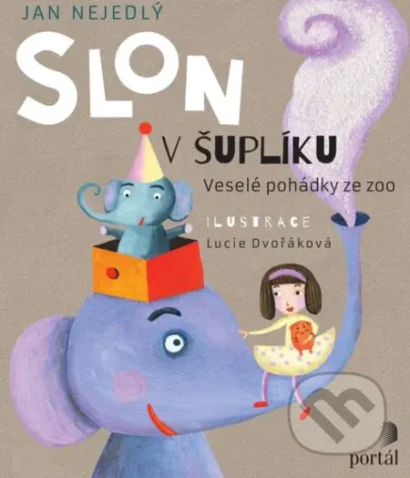 Slon v šuplíku (Veselé pohádky ze zoo) - Jan Nejedlý, Lucie Dvořáková (Ilustrátor) - kniha z kategorie Pohádky