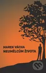 Neumělcům života - Marek Vácha - kniha z kategorie Duchovní život