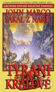Tyrani a králové 1: Šakal z Naru (Volba jediného člověka může změnit svět...) - kniha z kategorie Fantasy