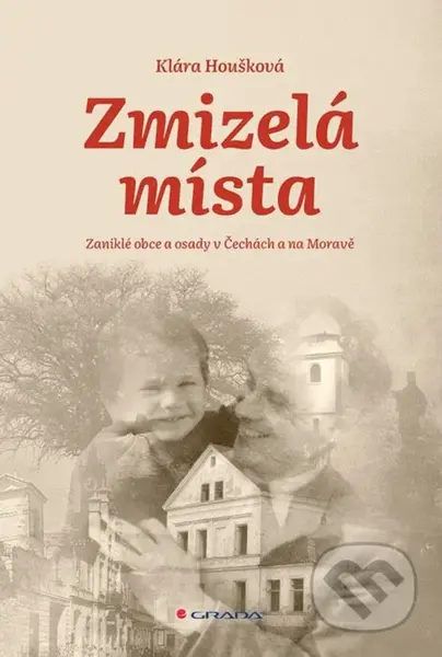 Zmizelá místa (Zaniklé obce a osady v Čechách a na Moravě) - kniha z kategorie Historie