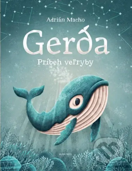 Gerda: Príbeh veľryby - Adrián Macho, Adrián Macho (ilustrátor) - kniha z kategorie Pro děti