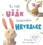 Co řekl ušák kamarádce hryzalce - P. Crumble, Chris Saunders (ilustrátor) - kniha z kategorie Pohádky