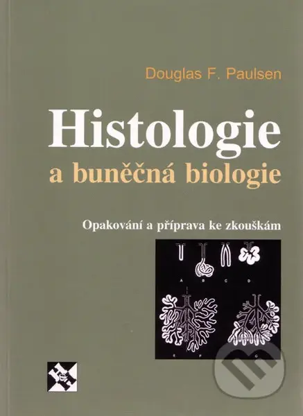 Histologie a buněčná biologie - Douglas F. Paulsen - kniha z kategorie Biologie