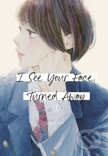 I See Your Face, Turned Away 1 - Rumi Ichinohe - kniha z kategorie Komiksy