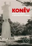 Koněv: Sovětský maršál a jeho pražský pomník - Petr Blažek - kniha z kategorie Historie