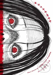 Stitches - Hirokatsu Kihara, Junji Ito (ilustrátor)