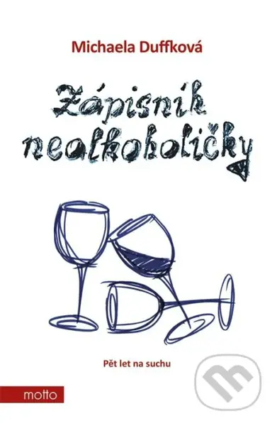 Zápisník nealkoholičky (Pět let na suchu) - Adam Chromý (ilustrátor), Jindra Applová (ilustrátor), Michaela Duffková, Radkin Honzák - kniha z…