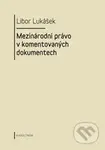 Mezinárodní právo v komentovaných dokumentech - Libor Lukášek - kniha z kategorie Mezinárodní právo