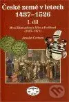 České země 1437 - 1526 (I. díl) (Mezi Zikmundem a Jiřím z Poděbrad) - kniha z kategorie Historie