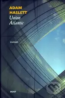 Union Atlantic - Adam Haslett - kniha z kategorie Společenská beletrie