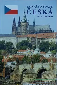 Ta naše nadace česká - V.R. Mach