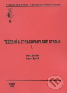 Těžební a zpracovatelské stroje I. - Horst Gondek - kniha z kategorie Vysoké školy
