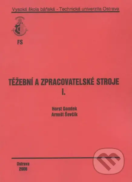 Těžební a zpracovatelské stroje I. - Horst Gondek - kniha z kategorie Vysoké školy