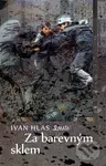 Za barevným sklem - Ivan Hlas