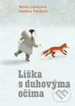 Liška s duhovýma očima - Mária Lazárová, Andrea Tachezy (ilustrátor) - kniha z kategorie Pro děti