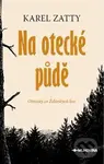 Na otecké půdě (Obrázky ze Zďárských hor) - Karel Zatty - kniha z kategorie Beletrie