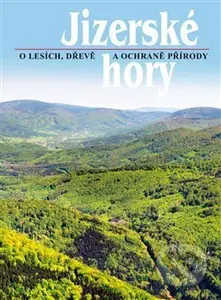 Jizerské hory 3 (O lesích, dřevě a ochraně přírody) - kniha z kategorie Ekologie