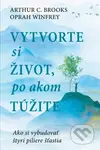 Vytvorte si život, po akom túžite (Ako si vybudovať štyri piliere šťastia) - kniha z kategorie Psychologie