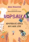 Hopsalka: Nepotřebuješ křídla, abys mohl létat - Alex Donovichi, Stela Damaschin-Popa (Ilustrátor) - kniha z kategorie Pohádky