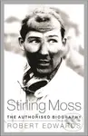Stirling Moss (The Authorised Biography) - Robert Edwards - kniha z kategorie Životopisy