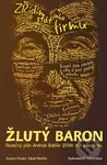 Žlutý baron (Skutečný plán Andreje Babiše: Zřídit stát jako firmu) - kniha z kategorie Reportáže a publicistika