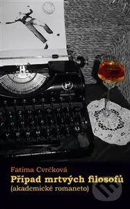 Případ mrtvých filosofů (akademické romaneto) - Fatima Cvrčková - kniha z kategorie Detektivky