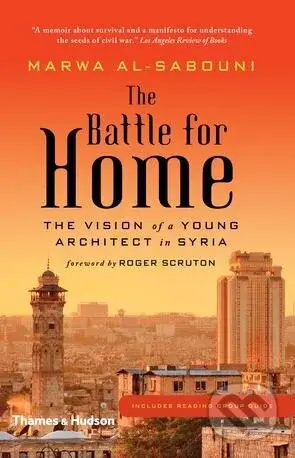 The Battle for Home (The Vision of a Young Architect in Syria) - kniha z kategorie Humanitní a společenské vědy