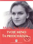 Tvoje meno ťa predchádza... - Maria Nurowska - kniha z kategorie Společenská beletrie