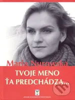 Tvoje meno ťa predchádza... - Maria Nurowska - kniha z kategorie Společenská beletrie