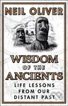 Wisdom of the Ancients (Life lessons from our distant past) - Neil Oliver