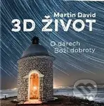 3D život (O darech Boží dobroty) - Martin David - kniha z kategorie Náboženská literatura