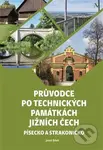 Průvodce po technických památkách Jižních Čech (Písecko a Strakonicko) - Josef Bílek