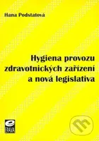 Hygiena provozu zdravotnických zařízení a nová legislativa - kniha z kategorie Veřejné zdravotnictví a pracovní lékařství