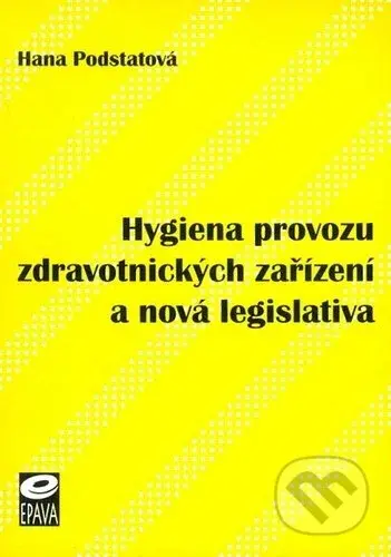 Hygiena provozu zdravotnických zařízení a nová legislativa - kniha z kategorie Veřejné zdravotnictví a pracovní lékařství