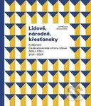 Lidově, národně, křesťansky (K dějinám Československé strany lidové (KDU-ČSL) 1919–2019) - kniha z kategorie Politologie a politika