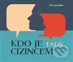 Kdo je tady cizincem? - Petr Samojský - kniha z kategorie Beletrie