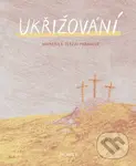 Ukřižování - Ivana Pecháčková, Tereza Marianová (ilustrátor)