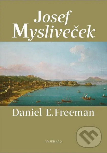 Josef Mysliveček (Život a dílo) - Daniel E. Freeman,Josef Mysliveček (Život a dílo) - Daniel E. Freeman - kniha z kategorie Hudba