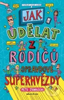 Jak udělat z rodičů opravdové superhvězdy - Pete Johnson, Nikalas Catlow (Ilustrátor) - kniha z kategorie Pro děti