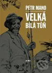 Velká bílá tůň - Petr Mano - kniha z kategorie Beletrie