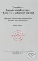 Ne-svoboda, despocie a totalitarismus v kultuře a kulturních dějinách - kniha z kategorie Studie
