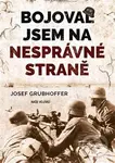 Bojoval jsem na nesprávné straně - Josef Grubhoffer - kniha z kategorie Beletrie