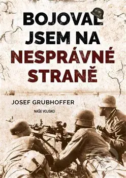 Bojoval jsem na nesprávné straně - Josef Grubhoffer - kniha z kategorie Beletrie
